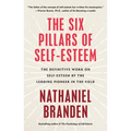 Six Pillars of Self-Esteem: The Definitive Work on Self-Esteem by the Leading Pioneer in the Field - Paperback