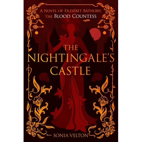 The Nightingale's Castle: A Novel of Erzsébet Báthory, the Blood Countess - Paperback