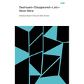 Destroyed--Disappeared--Lost--Never Were - Paperback