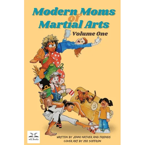 Modern Moms of Martial Arts Volume One - Paperback