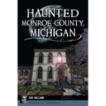 Haunted Monroe County, Michigan - Paperback