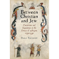 Between Christian and Jew: Conversion and Inquisition in the Crown of Aragon, 1250-1391 - Hardcover