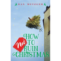 How Not to Ruin Christmas: Don't Miss the Miracle of God's Greatest Gift - Paperback
