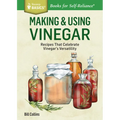 Making & Using Vinegar: Recipes That Celebrate Vinegar's Versatility. a Storey Basics(r) Title - Paperback