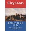Chosen To Be Holy: Ephesians, KJV Study Edition, Large Print - Paperback