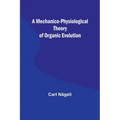 A Mechanico-Physiological Theory of Organic Evolution - Paperback