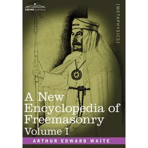 A New Encyclopedia of Freemasonry, Volume I - Hardcover