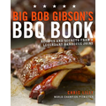 Big Bob Gibson's BBQ Book: Recipes and Secrets from a Legendary Barbecue Joint: A Cookbook - Paperback