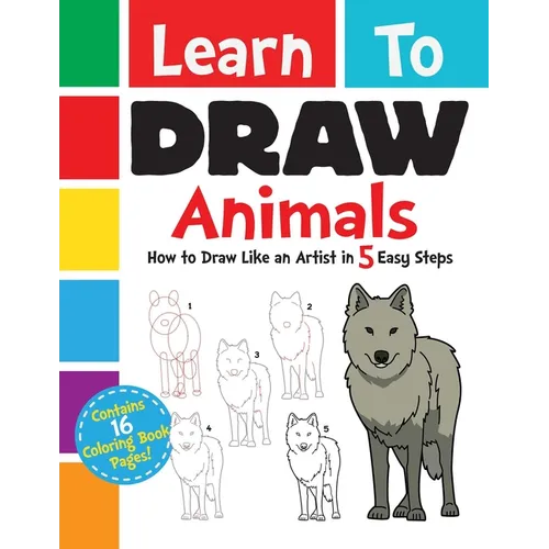 Learn to Draw Animals: How to Draw Like an Artist in 5 Easy Steps - Paperback