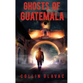 Ghosts of Guatemala - Paperback
