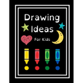 Drawing Ideas For Kids: Fun & Random Drawing Prompts For Kids Age 5 to 12 - Paperback