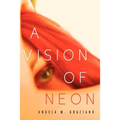 A Vision of Neon - Paperback