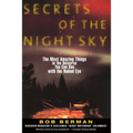 Secrets of the Night Sky: Most Amazing Things in the Universe You Can See with the Naked Eye, the - Paperback
