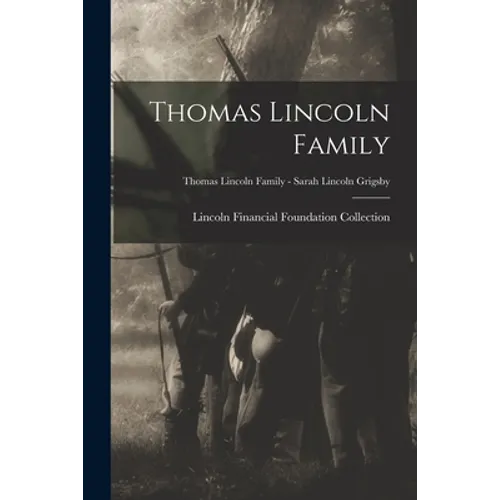Thomas Lincoln Family; Thomas Lincoln Family - Sarah Lincoln Grigsby - Paperback
