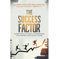 The Success Factor: Stories From Successful Entrepreneurs Who Thrived After Facing Failure - Paperback