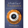 A Fresh Cup of Tolerance: Universalism: The New Religion of Tolerance - Paperback
