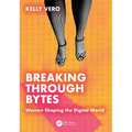 Breaking Through Bytes: Women Shaping the Digital World - Paperback