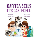 Car Tea Sell? It's CAR T-Cell: A Story About Cancer Immunotherapy for Children - Paperback