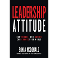 Leadership Attitude: How Mindset and Action can Change Your World - Paperback