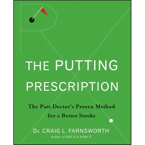 The Putting Prescription: The Doctor's Proven Method for a Better Stroke - Paperback