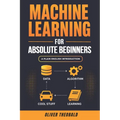 Machine Learning for Absolute Beginners: A Plain English Introduction (Third Edition) - Paperback