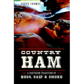 Country Ham: A Southern Tradition of Hogs, Salt & Smoke - Paperback