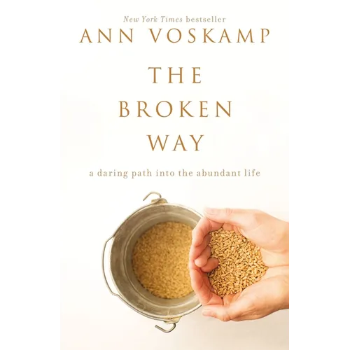 The Broken Way: A Daring Path Into the Abundant Life - Hardcover
