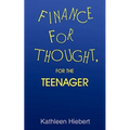 Finance for Thought, for the Teenager - Paperback