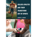 College Athletes and Their Transitions Out of Sports - Hardcover