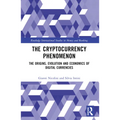 The Cryptocurrency Phenomenon: The Origins, Evolution and Economics of Digital Currencies - Paperback