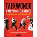 Taekwondo Grappling Techniques: Hone Your Competitive Edge for Mixed Martial Arts (Instructional Videos Included) - Paperback