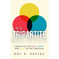 The Tripartite Believer: Caring for the Soul, Spirit and Body of the Christian - Paperback