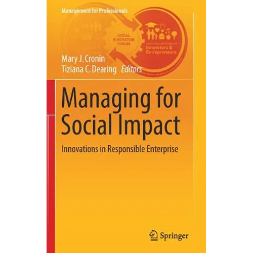 Managing for Social Impact: Innovations in Responsible Enterprise - Hardcover
