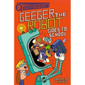 Geeger the Robot Goes to School: A Quix Book - Hardcover