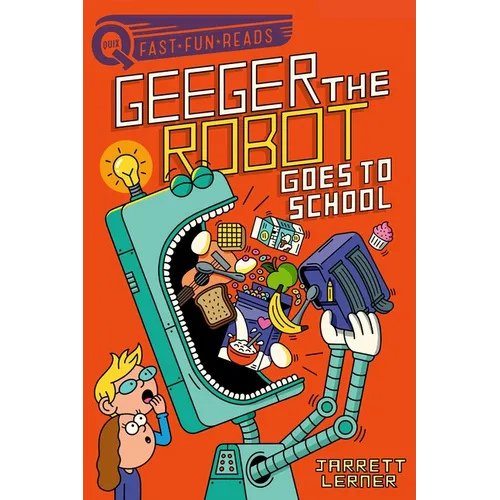 Geeger the Robot Goes to School: A Quix Book - Hardcover