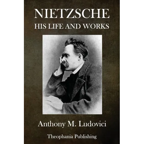 Nietzsche: His Life and Works - Paperback