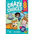 Crazy Choices for 8 Year Olds: Mad decisions and tricky trivia in a book you can play! - Paperback