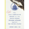 The 2020 Commission Report on the North Korean Nuclear Attacks Against the U.S.: A Speculative Novel - Paperback