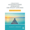 A Clinician's Guide to Acceptance-Based Approaches for Weight Concerns: The Accept Yourself! Framework - Paperback