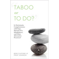 Taboo or to Do?: Is Christianity Complementary with Yoga, Martial Arts, Mindfulness, and Other Alternative Practices? - Paperback