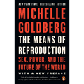 The Means of Reproduction: Sex, Power, and the Future of the World - Paperback