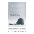 The Ice Balloon: S. A. Andree and the Heroic Age of Arctic Exploration - Paperback