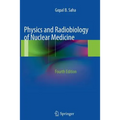Physics and Radiobiology of Nuclear Medicine - Paperback