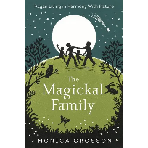 The Magickal Family: Pagan Living in Harmony with Nature - Paperback