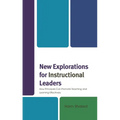New Explorations for Instructional Leaders: How Principals Can Promote Teaching and Learning Effectively - Hardcover