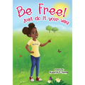 Be Free! Just Do It Your Way - Paperback