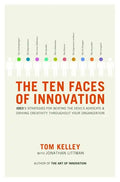 The Ten Faces of Innovation: Ideo's Strategies for Beating the Devil's Advocate and Driving Creativity Throughout Your Organization - Hardcover