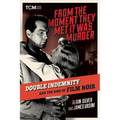 From the Moment They Met It Was Murder: Double Indemnity and the Rise of Film Noir - Hardcover
