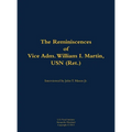 The Reminiscences of Vice Adm. William I. Martin, USN (Ret.): 1910-1996 - Hardcover