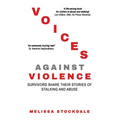 Voices Against Violence: Survivors Share Their Stories of Stalking and Abuse - Paperback